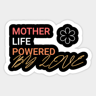 mother life powered by love Sticker